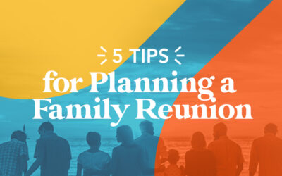 5 Tips for Planning a Family Reunion