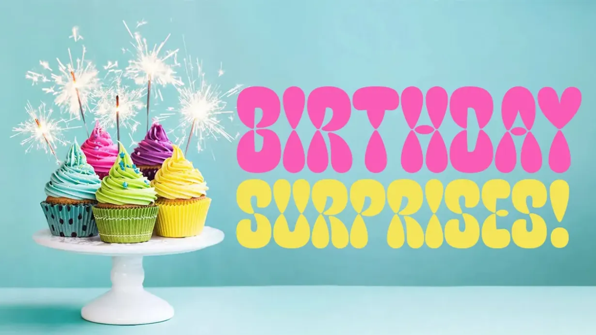 Birthday surprises